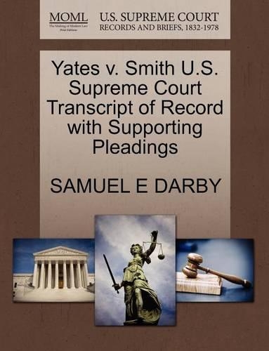 Yates V. Smith U.S. Supreme Court Transcript of Record with Supporting Pleadings