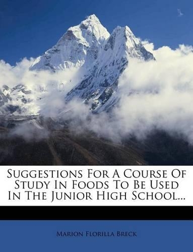 Suggestions for a Course of Study in Foods to Be Used in the Junior High School...