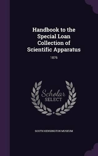 Handbook to the Special Loan Collection of Scientific Apparatus