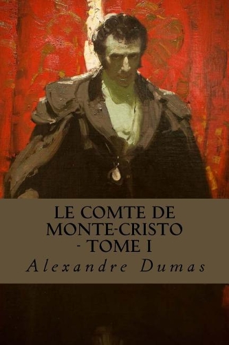 Le Comte de Monte-Cristo - Tome I