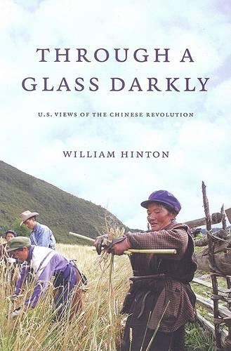 Through a Glass Darkly: American Views of the Chinese Revolution