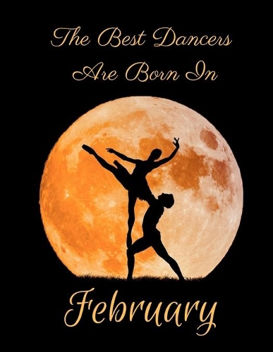 The Best Dancers Are Born In February