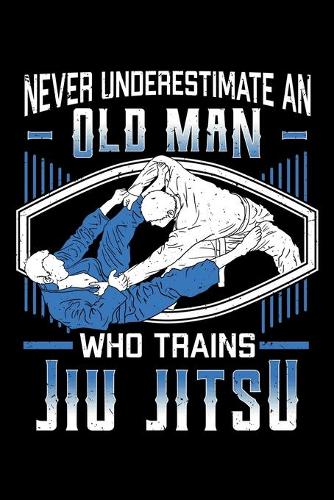 Never Underestimate an Old Man Who Trains Jiu Jitsu