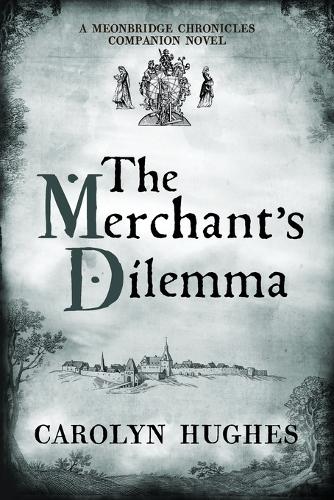 The Merchant's Dilemma: A Meonbridge Chronicles Companion Novel(Meonbridge Chronicles)