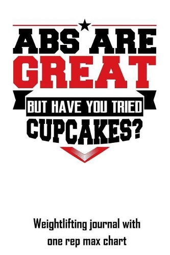 ABS Are Great But Have You Tried Cupcakes?