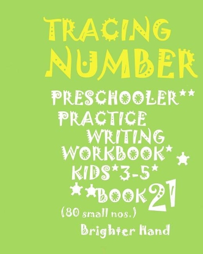 Tracing*numbers: PRESCHOOLERS*Practice WRITING*WORKBOOK, KIDS*AGES 3-5*: *TRACING*NUMBERS: PRESCHOOLERS*Practice WRITING*WORKBOOK, KIDS*AGES 3-5*(21 Tracing Number Book 21)