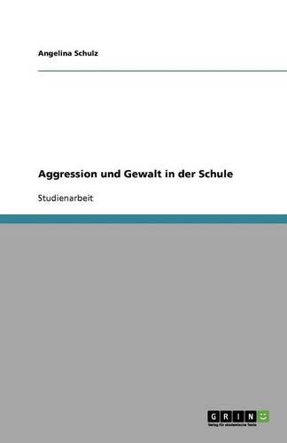 Aggression und Gewalt in der Schule: (German)