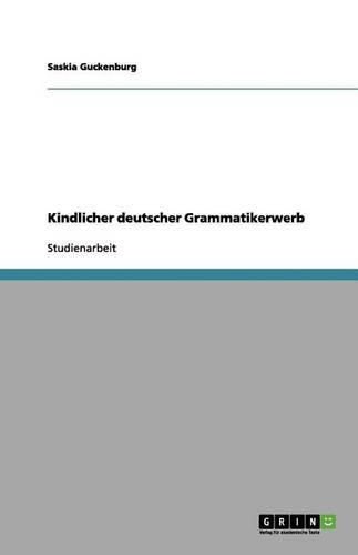Kindlicher deutscher Grammatikerwerb: (German)