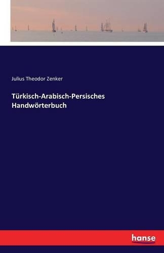 Türkisch-Arabisch-Persisches Handwörterbuch: (English)