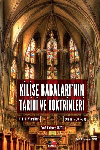 K&#304;L&#304;SE BABALARI'NIN TAR&#304;H&#304; VE DOKTR&#304;NLER&#304; (I. ve II. Cilt): (I-II-III. Yüzy&#305;llar - (Miladi 300-430)