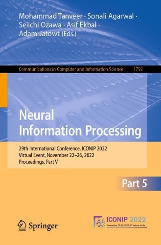 Neural Information Processing: 29th International Conference, ICONIP 2022, Virtual Event, November 22–26, 2022, Proceedings, Part V(1792 Communications in Computer and Information Science)