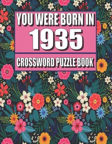You Were Born In 1935: Crossword Puzzle Book: Who Were Born in 1935 Large Print Crossword Puzzle Book For Adults