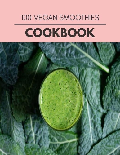 100 Vegan Smoothies Cookbook