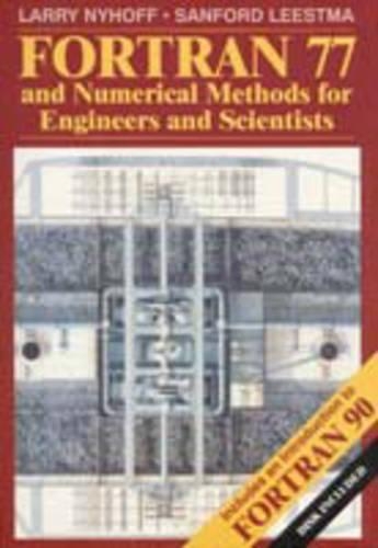 Fortran 77 and Numerical Methods for Engineers and Scientists