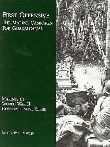First Offensive: The Marine Campaign for Guadalcanal(Marines in World War II Commemorative Series)