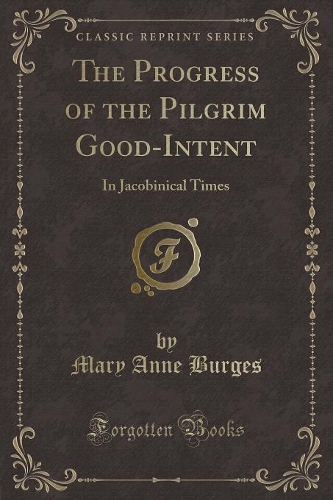 The Progress of the Pilgrim Good-Intent
