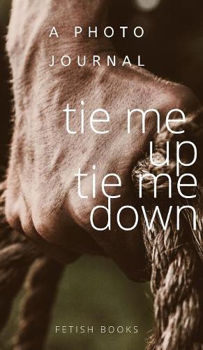 Tie me up tie me down