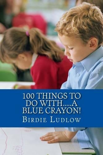 100 Things to Do With.....a Blue Crayon!: (English)