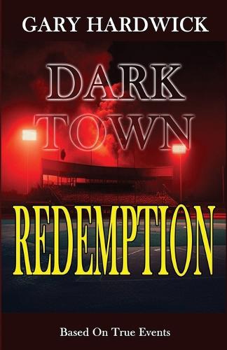 Dark Town Redemption: Inspired By True Events(English)