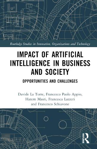 Impact of Artificial Intelligence in Business and Society: Opportunities and Challenges(Routledge Studies in Innovation, Organizations and Technology)