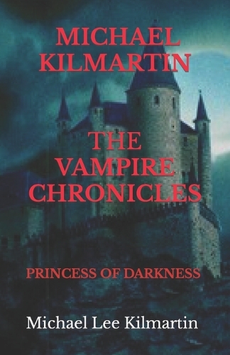 MICHAEL KILMARTIN The Vampire Chronicles: The Princess of Darkness