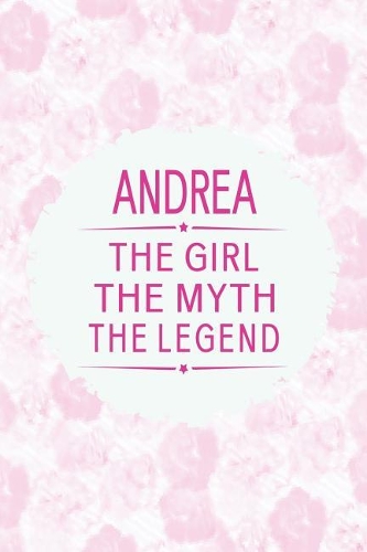 Andrea the Girl the Myth the Legend