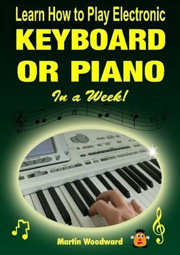 Learn How to Play Electronic Keyboard or Piano In a Week!