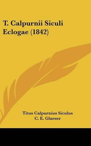 T. Calpurnii Siculi Eclogae (1842)