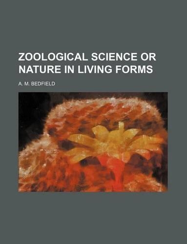 Zoological Science or Nature in Living Forms: (English)