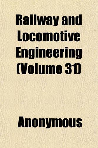 Railway and Locomotive Engineering (Volume 31)