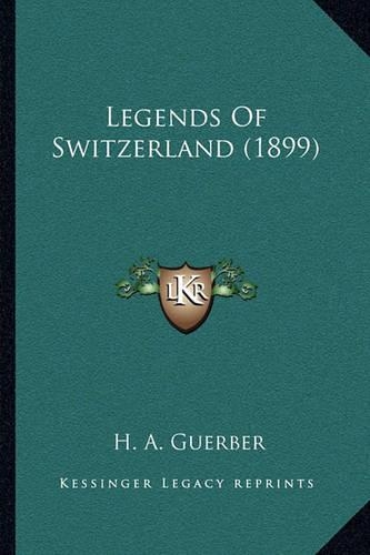 Legends Of Switzerland (1899): (English)