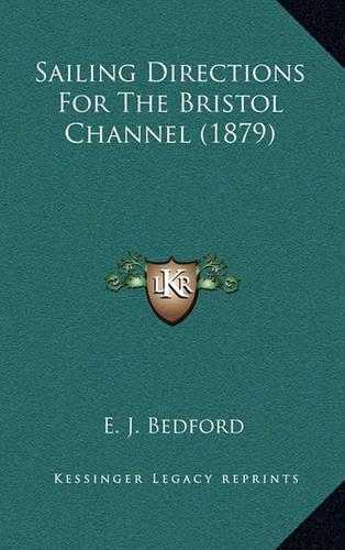 Sailing Directions For The Bristol Channel (1879): (English)