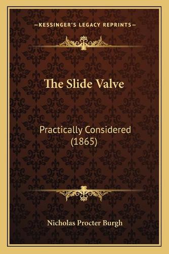 The Slide Valve: Practically Considered (1865)(English)