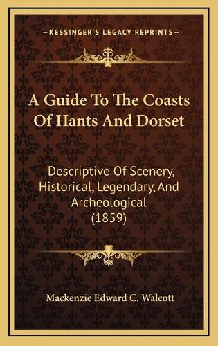 A Guide To The Coasts Of Hants And Dorset