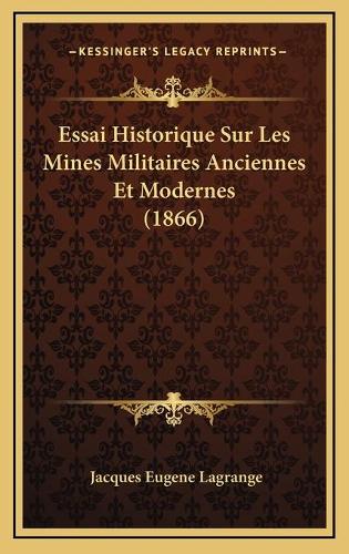 Essai Historique Sur Les Mines Militaires Anciennes Et Modernes (1866)