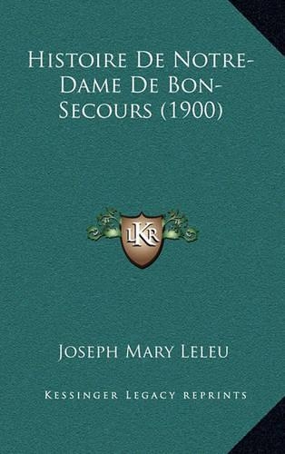 Histoire De Notre-Dame De Bon-Secours (1900)