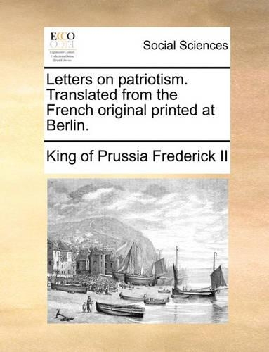 Letters on Patriotism. Translated from the French Original Printed at Berlin.