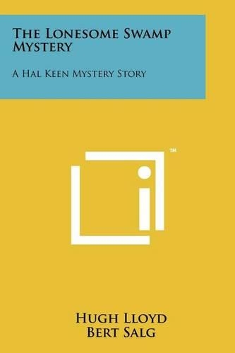 The Lonesome Swamp Mystery: A Hal Keen Mystery Story(English)