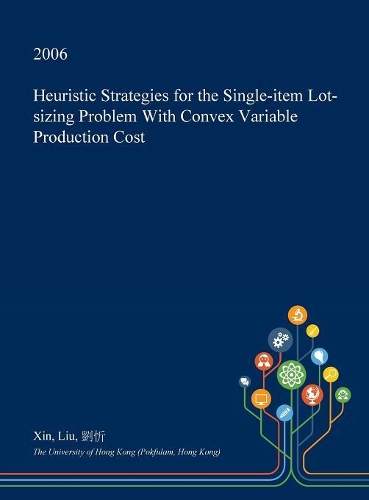 Heuristic Strategies for the Single-Item Lot-Sizing Problem with Convex Variable Production Cost: (English)