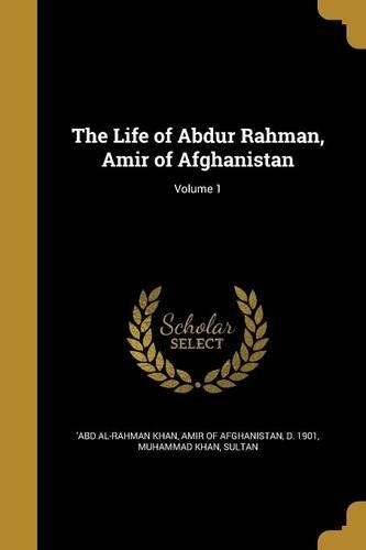 Life of Abdur Rahman, Amir of Afghanistan; Volume 1