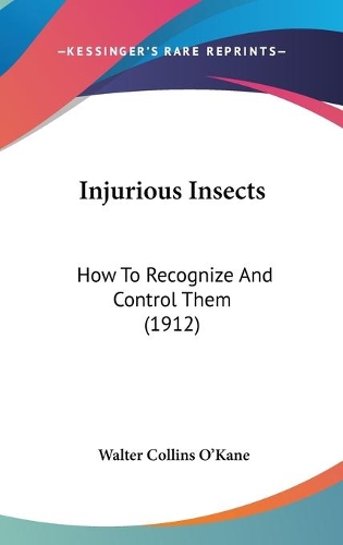 Injurious Insects: How To Recognize And Control Them (1912)