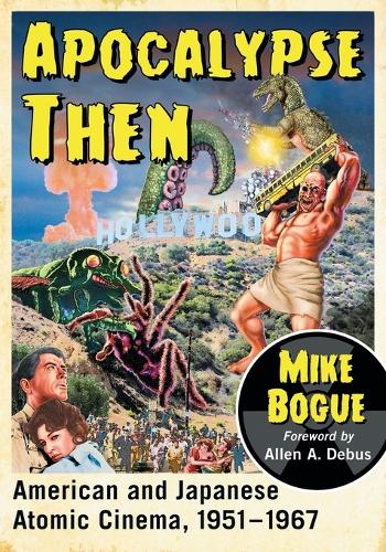 Apocalypse Then: American and Japanese Atomic Cinema, 1951-1967(English)