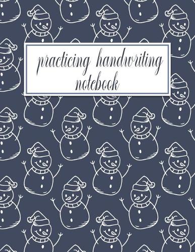 Practicing Handwriting Notebook: Handwriting Practice Paper for kids & adults - Dotted Lined Sheets - Cool Snowman Pattern Cover.