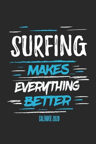 Surfing Makes Everything Better Calender 2020