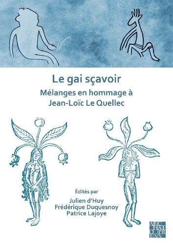 Le Gai Scavoir: Melanges En Hommage a Jean-Loic Le Quellec