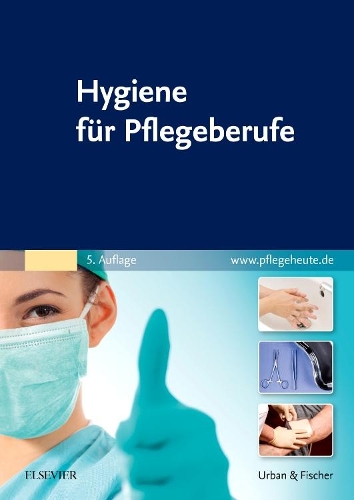Hygiene Für Pflegeberufe: (Pflege - Lehrbuch - Urban & Fischer Verlag)