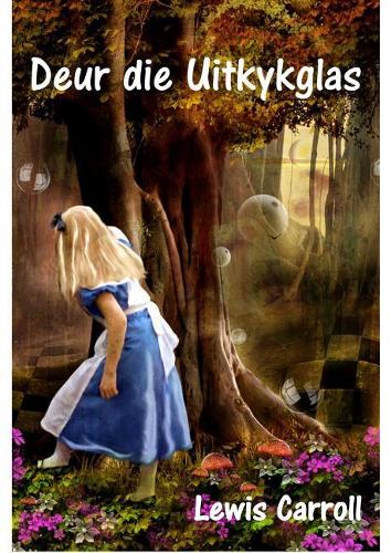 Deur Die Uitkykglas: Through the Looking Glass, Afrikaans Edition