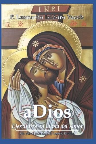 aDios: Ejercitarse en la vía del amor - Un vía crucis con la Lectio Divina -