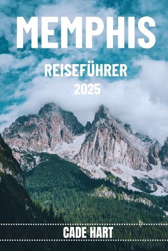 Memphis Reiseführer: Memphis: Eine Symphonie aus Blues, Geschichte und Soul
