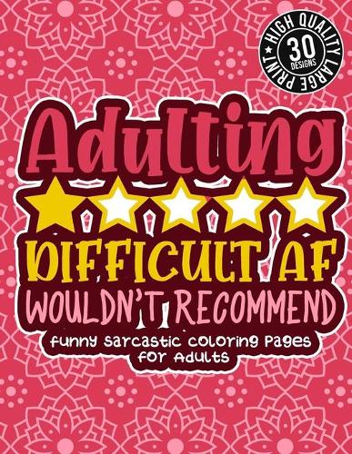 Adulting Dificult Af Wouldn'T Recommend
